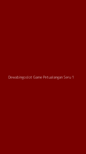 Tampilan Antarmuka Aplikasi Dewabingoslot Game Petualangan Seru - 1