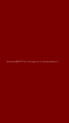 Tampilan Antarmuka Aplikasi Dewadewa888 Rtp Slot Tertinggi Hari Ini Gampang Maxwin - 1