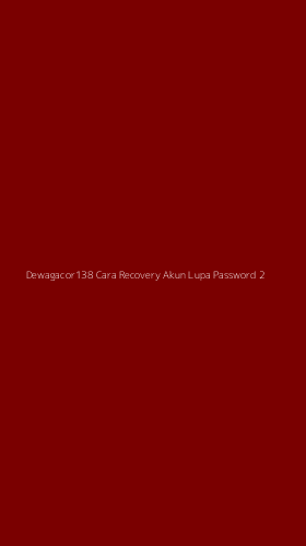 Tampilan Antarmuka Aplikasi Dewagacor138 Cara Recovery Akun Lupa Password - 2