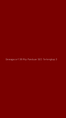 Tampilan Antarmuka Aplikasi Dewagacor138 Rtp Panduan Seo Terlengkap - 3