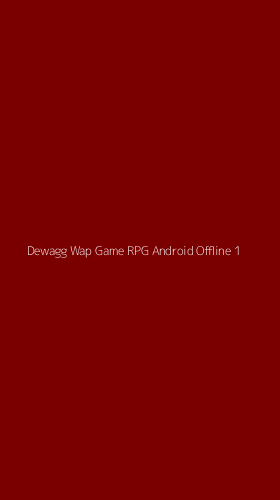 Tampilan Antarmuka Aplikasi Dewagg Wap Game Rpg Android Offline - 1