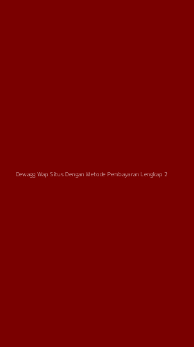 Tampilan Antarmuka Aplikasi Dewagg Wap Situs Dengan Metode Pembayaran Lengkap - 2