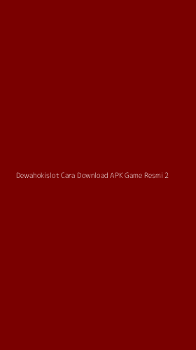 Tampilan Antarmuka Aplikasi Dewahokislot Cara Download Apk Game Resmi - 2
