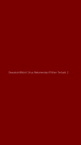 Tampilan Antarmuka Aplikasi Dewakoin99slot Situs Rekomendasi Pilihan Terbaik - 2