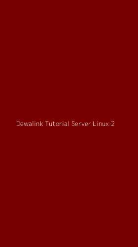 Tampilan Antarmuka Aplikasi Dewalink Tutorial Server Linux - 2