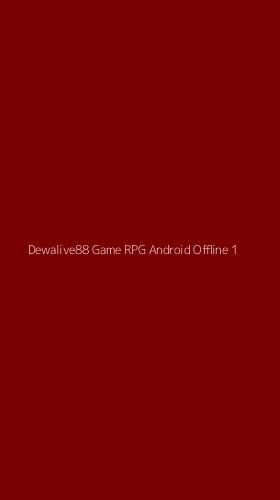 Tampilan Antarmuka Aplikasi Dewalive88 Game Rpg Android Offline - 1