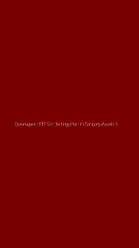 Tampilan Antarmuka Aplikasi Dewanagaslot Rtp Slot Tertinggi Hari Ini Gampang Maxwin - 3