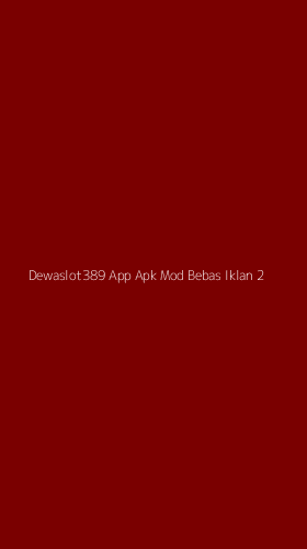 Tampilan Antarmuka Aplikasi Dewaslot389 App Apk Mod Bebas Iklan - 2
