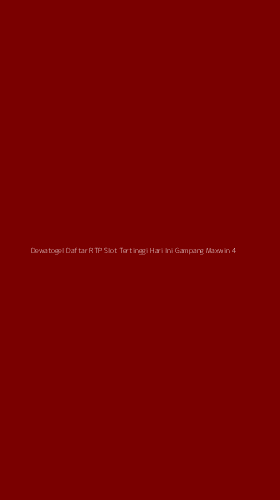 Tampilan Antarmuka Aplikasi Dewatogel Daftar Rtp Slot Tertinggi Hari Ini Gampang Maxwin - 4