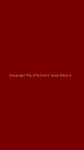 Tampilan Antarmuka Aplikasi Dewatogell Rtp Vpn Gratis Tanpa Batas - 4