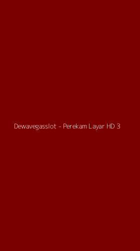 Tampilan Antarmuka Aplikasi Dewavegasslot - Perekam Layar HD - 3