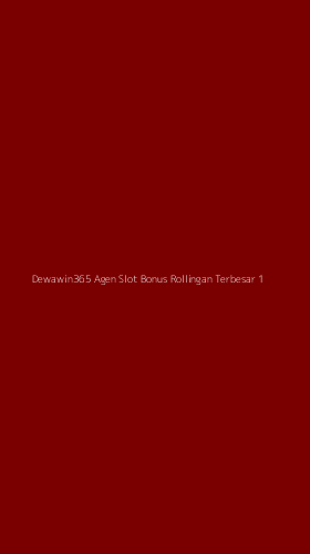 Tampilan Antarmuka Aplikasi Dewawin365 Agen Slot Bonus Rollingan Terbesar - 1