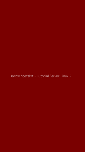 Tampilan Antarmuka Aplikasi Dewawinbetslot - Tutorial Server Linux - 2