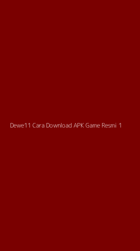 Tampilan Antarmuka Aplikasi Dewe11 Cara Download Apk Game Resmi - 1