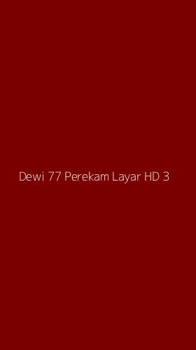 Tampilan Antarmuka Aplikasi Dewi 77 Perekam Layar Hd - 3