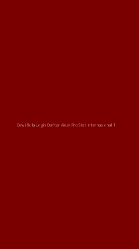 Tampilan Antarmuka Aplikasi Dewi Bola Login Daftar Akun Pro Slot Internasional - 1