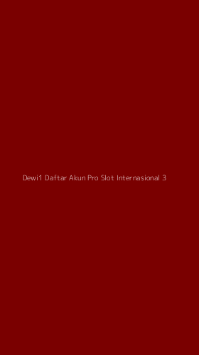 Tampilan Antarmuka Aplikasi Dewi1 Daftar Akun Pro Slot Internasional - 3