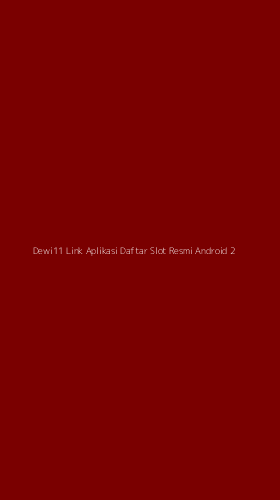 Tampilan Antarmuka Aplikasi Dewi11 Link Aplikasi Daftar Slot Resmi Android - 2