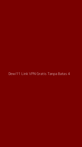 Tampilan Antarmuka Aplikasi Dewi11 Link Vpn Gratis Tanpa Batas - 4