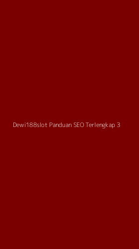 Tampilan Antarmuka Aplikasi Dewi188slot Panduan Seo Terlengkap - 3