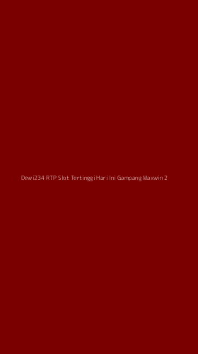 Tampilan Antarmuka Aplikasi Dewi234 Rtp Slot Tertinggi Hari Ini Gampang Maxwin - 2