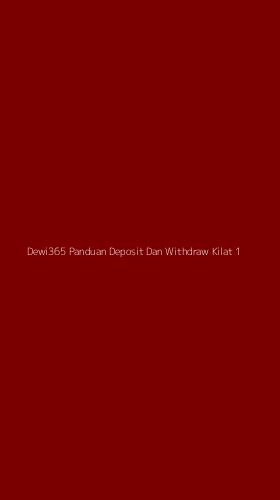 Tampilan Antarmuka Aplikasi Dewi365 Panduan Deposit Dan Withdraw Kilat - 1