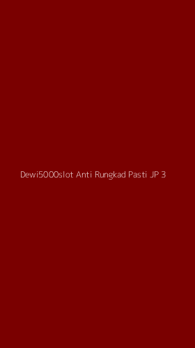 Tampilan Antarmuka Aplikasi Dewi5000slot Anti Rungkad Pasti Jp - 3