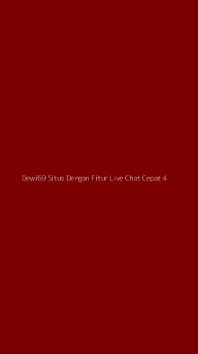 Tampilan Antarmuka Aplikasi Dewi69 Situs Dengan Fitur Live Chat Cepat - 4