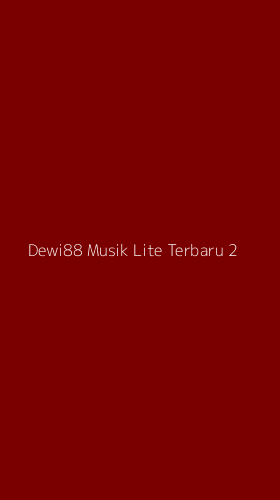 Tampilan Antarmuka Aplikasi Dewi88 Musik Lite Terbaru - 2