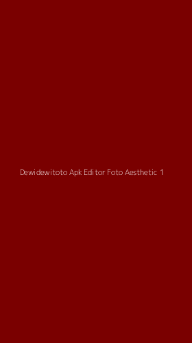 Tampilan Antarmuka Aplikasi Dewidewitoto Apk Editor Foto Aesthetic - 1