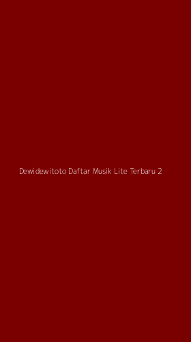 Tampilan Antarmuka Aplikasi Dewidewitoto Daftar Musik Lite Terbaru - 2