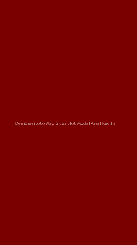 Tampilan Antarmuka Aplikasi Dewidewitoto Wap Situs Slot Modal Awal Kecil - 2