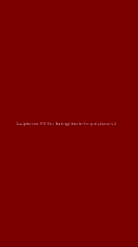 Tampilan Antarmuka Aplikasi Dewijokerslot Rtp Slot Tertinggi Hari Ini Gampang Maxwin - 2