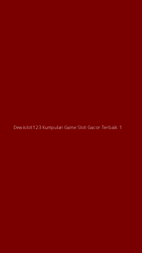 Tampilan Antarmuka Aplikasi Dewislot123 Kumpulan Game Slot Gacor Terbaik - 1