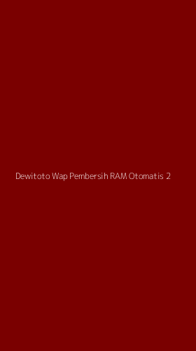 Tampilan Antarmuka Aplikasi Dewitoto Wap Pembersih Ram Otomatis - 2