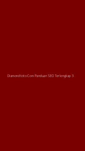 Tampilan Antarmuka Aplikasi Diamondtoto Com Panduan Seo Terlengkap - 3