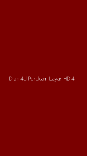 Tampilan Antarmuka Aplikasi Dian 4d Perekam Layar Hd - 4
