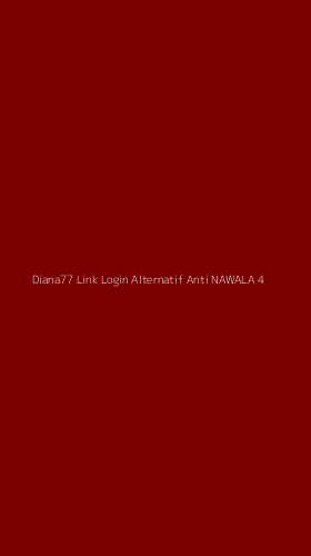 Tampilan Antarmuka Aplikasi Diana77 Link Login Alternatif Anti Nawala - 4