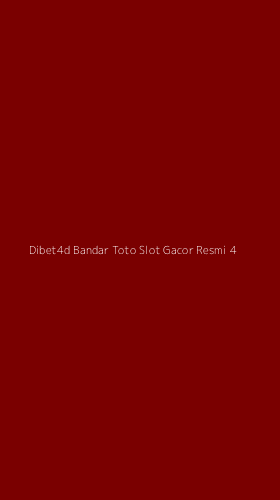 Tampilan Antarmuka Aplikasi Dibet4d Bandar Toto Slot Gacor Resmi - 4