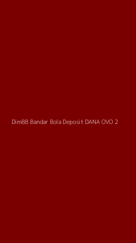 Tampilan Antarmuka Aplikasi Dim88 Bandar Bola Deposit Dana Ovo - 2