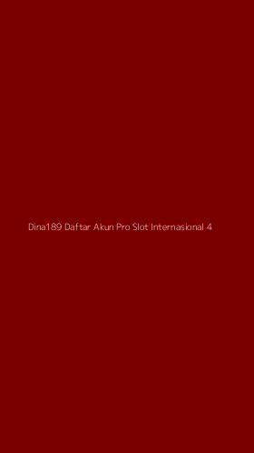 Tampilan Antarmuka Aplikasi Dina189 Daftar Akun Pro Slot Internasional - 4