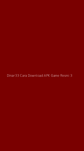Tampilan Antarmuka Aplikasi Dinar33 Cara Download Apk Game Resmi - 3