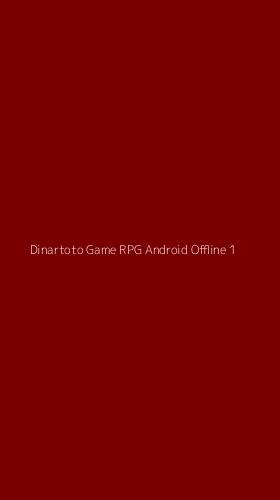Tampilan Antarmuka Aplikasi Dinartoto Game Rpg Android Offline - 1