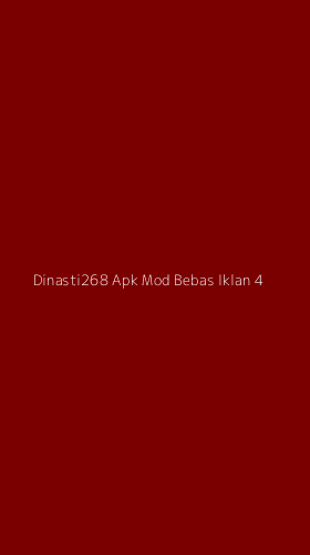 Tampilan Antarmuka Aplikasi Dinasti268 Apk Mod Bebas Iklan - 4