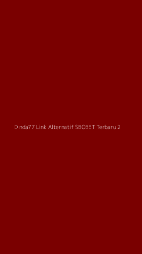 Tampilan Antarmuka Aplikasi Dinda77 Link Alternatif Sbobet Terbaru - 2