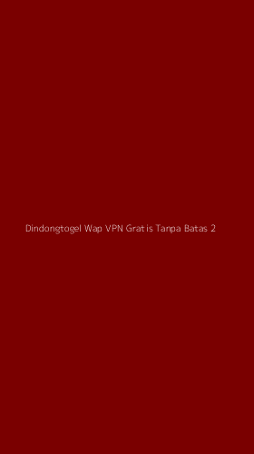 Tampilan Antarmuka Aplikasi Dindongtogel Wap Vpn Gratis Tanpa Batas - 2