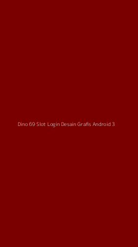Tampilan Antarmuka Aplikasi Dino 69 Slot Login Desain Grafis Android - 3