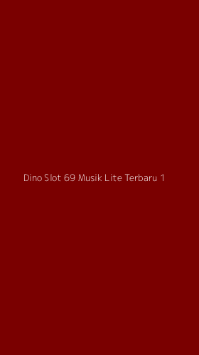 Tampilan Antarmuka Aplikasi Dino Slot 69 Musik Lite Terbaru - 1