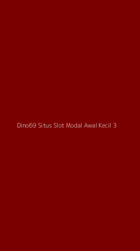 Tampilan Antarmuka Aplikasi Dino69 Situs Slot Modal Awal Kecil - 3
