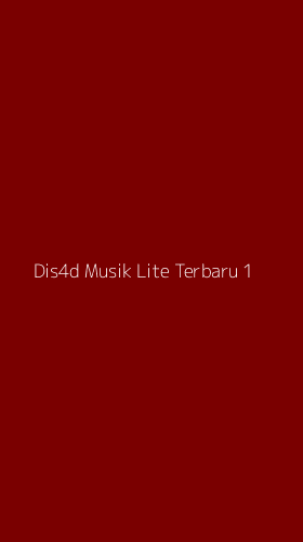 Tampilan Antarmuka Aplikasi Dis4d Musik Lite Terbaru - 1